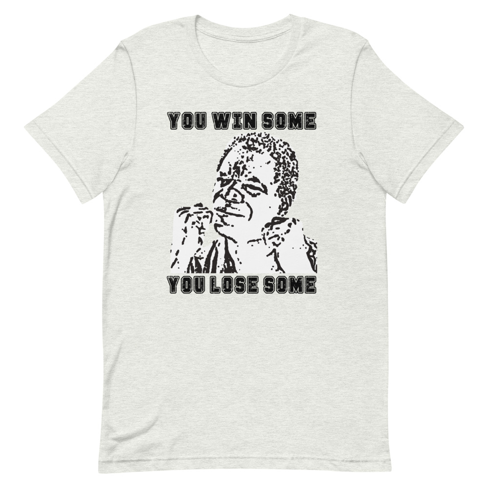 You Win Some You Lose Some T-Shirt - Image 3